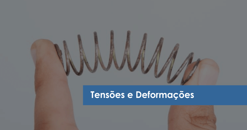 Tensões e Deformações